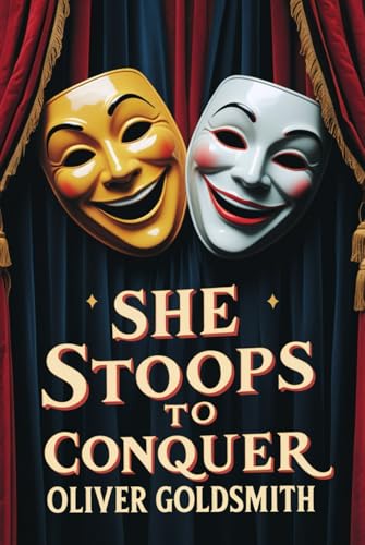 She Stoops to Conquer: Or, The Mistakes of a Night She Stoops to Conquer: Or, The Mistakes of a Night von Independently published