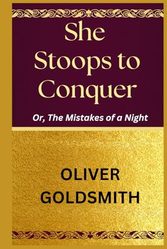 She Stoops to Conquer: Or, The Mistakes of a Night She Stoops to Conquer: Or, The Mistakes of a Night von Independently published