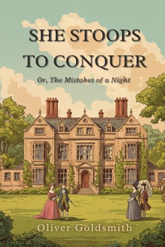 She Stoops to Conquer: Or, The Mistakes of a Night She Stoops to Conquer: Or, The Mistakes of a Night von Independently published