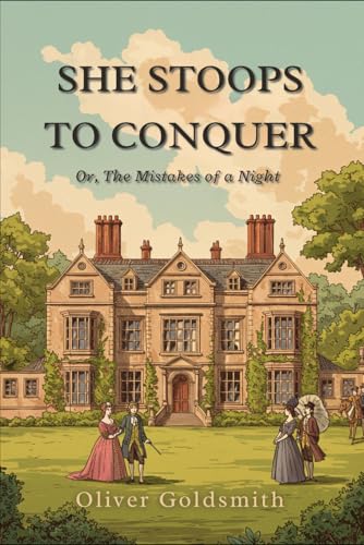 She Stoops to Conquer: Or, The Mistakes of a Night She Stoops to Conquer: Or, The Mistakes of a Night von Independently published