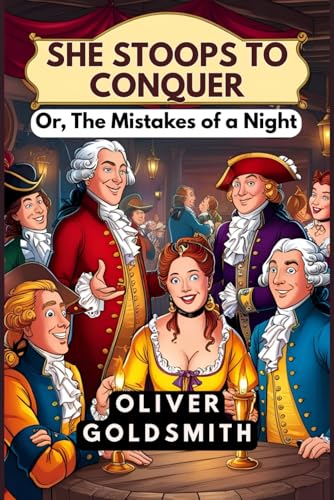 She Stoops to Conquer: Or, The Mistakes of a Night She Stoops to Conquer: Or, The Mistakes of a Night von Independently published