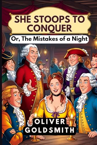 She Stoops to Conquer: Or, The Mistakes of a Night She Stoops to Conquer: Or, The Mistakes of a Night von Independently published