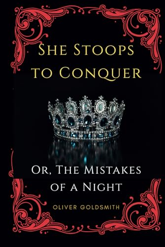 She Stoops to Conquer: Or, The Mistakes of a Night She Stoops to Conquer: Or, The Mistakes of a Night von Independently published