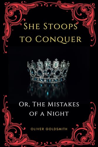 She Stoops to Conquer: Or, The Mistakes of a Night She Stoops to Conquer: Or, The Mistakes of a Night von Independently published