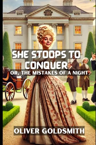 She Stoops to Conquer: Or, The Mistakes of a Night She Stoops to Conquer: Or, The Mistakes of a Night von Independently published