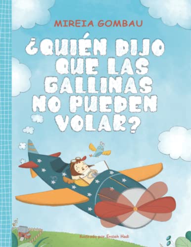 ¿Quién dijo que las gallinas no pueden volar? (Libros infantiles 3-8 años: emociones, sentimientos, valores y hábitos)