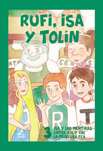 RUFI, ISA Y TOLÍN 3: ISA Y LAS MENTIRAS/ENTRE COL Y COL/LA PRINCESA FEA