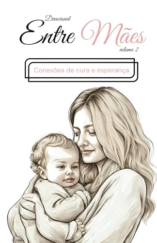 DEVOCIONAL ENTRE MÃES Vol. 2: Conexões de Cura e Esperança von Evenando Editora