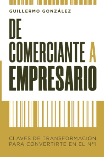 DE COMERCIANTE A EMPRESARIO: Claves de transformación para convertirse en número 1 von Recovecos