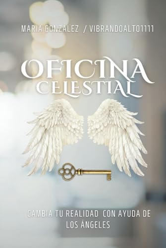 OFICINA CELESTIAL: Cambia tu Realidad con ayuda de los Ángeles von Independently published