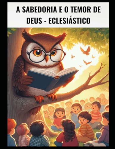 A SABEDORIA E O TEMOR DE DEUS - LIVRO INFANTIL