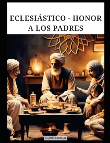 ECLESIÁSTICO - HONOR A LOS PADRES ECLESIÁSTICO - HONOR A LOS PADRES von Independently published