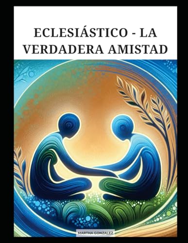 ECLESIÁSTICO - LA VERDADERA AMISTAD ECLESIÁSTICO - LA VERDADERA AMISTAD von Independently published