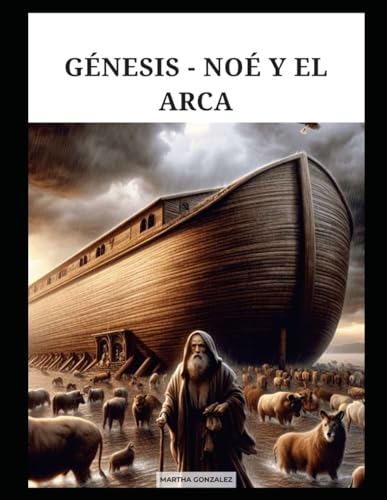 GÉNESIS - NOÉ Y EL ARCA GÉNESIS - NOÉ Y EL ARCA von Independently published