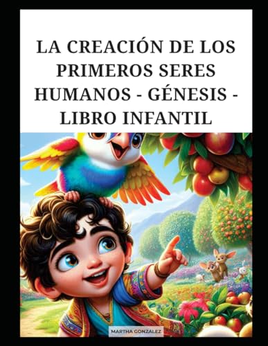 LA CREACIÓN DE LOS PRIMEROS SERES HUMANOS - GÉNESIS - LIBRO INFANTIL LA CREACIÓN DE LOS PRIMEROS SERES HUMANOS - GÉNESIS - LIBRO INFANTIL von Independently published