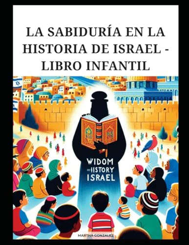 LA SABIDURÍA EN LA HISTORIA DE ISRAEL - LIBRO INFANTIL LA SABIDURÍA EN LA HISTORIA DE ISRAEL - LIBRO INFANTIL von Independently published
