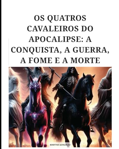 OS QUATROS CAVALEIROS DO APOCALIPSE: A CONQUISTA, A GUERRA, A FOME E A MORTE OS QUATROS CAVALEIROS DO APOCALIPSE: A CONQUISTA, A GUERRA, A FOME E A MORTE von NENHUM