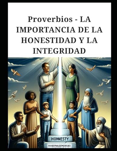 PROVERBIOS - LA IMPORTANCIA DE LA HONESTIDAD Y LA INTEGRIDAD PROVERBIOS - LA IMPORTANCIA DE LA HONESTIDAD Y LA INTEGRIDAD von Independently published