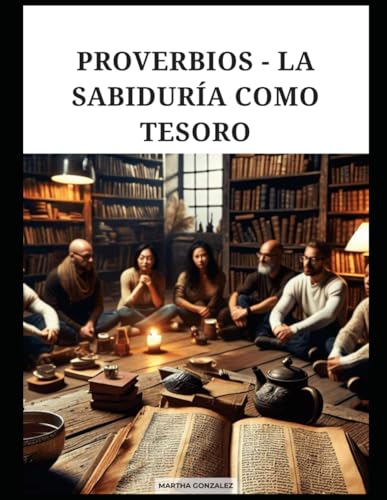 PROVERBIOS - LA SABIDURÍA COMO TESORO PROVERBIOS - LA SABIDURÍA COMO TESORO