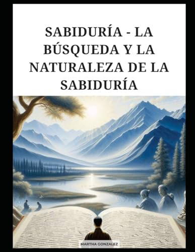 SABIDURÍA - LA BÚSQUEDA Y LA NATURALEZA DE LA SABIDURÍA SABIDURÍA - LA BÚSQUEDA Y LA NATURALEZA DE LA SABIDURÍA von Independently published