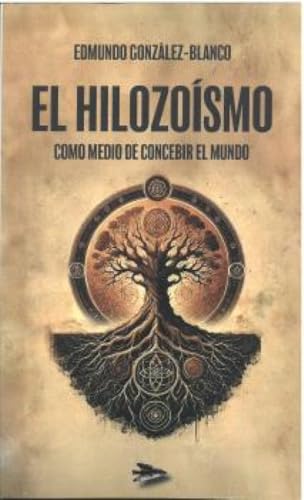 EL HILOZOISMO: COMO MEDIO DE CONCEBIR EL MUNDO von Editorial Dharana