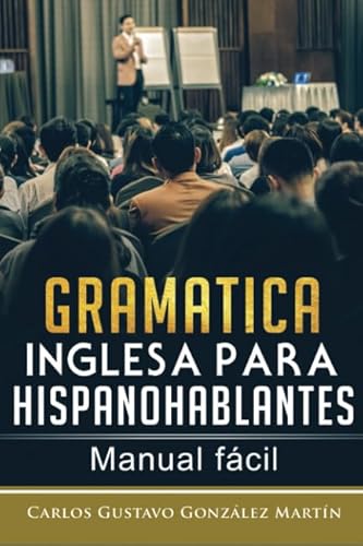 Gramática inglesa para Hispanohablantes: Manual fácil von Independently published