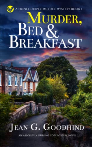 MURDER, BED & BREAKFAST an absolutely gripping cozy mystery novel (Honey Driver Murder Mysteries, Band 1)