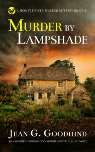 MURDER BY LAMPSHADE an absolutely gripping cozy murder mystery full of twists (Honey Driver Murder Mysteries, Band 5) von Joffe Books