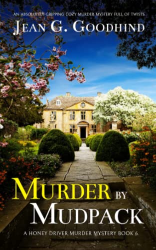 MURDER BY MUDPACK an absolutely gripping cozy murder mystery full of twists (Honey Driver Murder Mysteries, Band 6)