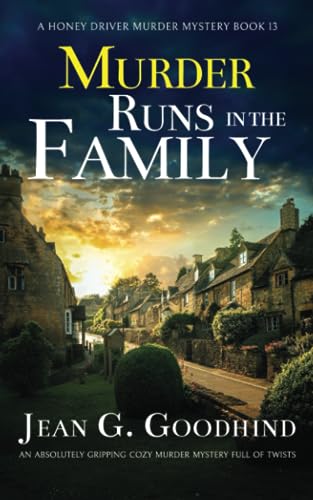 MURDER RUNS IN THE FAMILY an absolutely gripping cozy murder mystery full of twists (Honey Driver Murder Mysteries, Band 13)