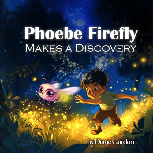 PHOEBE FIREFLY: MAKES A DISCOVERY