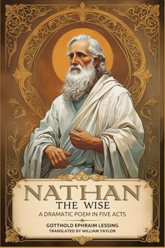 Nathan the Wise: A Dramatic Poem In Five Acts von Independently published