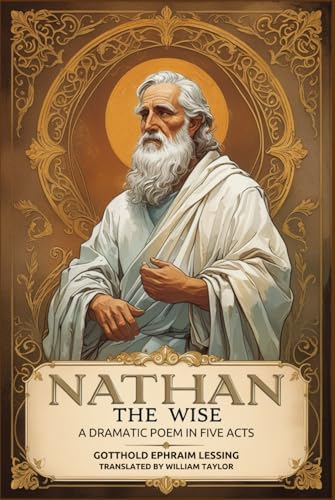 Nathan the Wise: A Dramatic Poem In Five Acts von Independently published