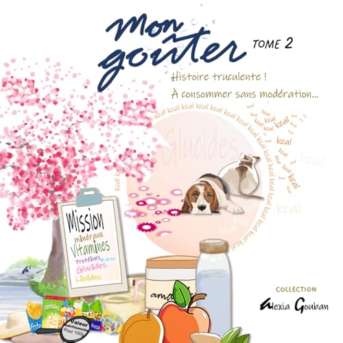 Mon goûter – Tome 2: Une histoire truculente à consommer sans modération pour mieux manger Mon goûter – Tome 2: Une histoire truculente à consommer sans modération pour mieux manger von AFNIL