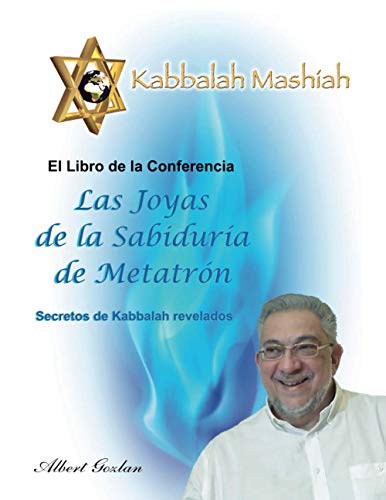 LAS JOYAS DE LA SABIDURÍA DE METATRÓN: SECRETOS DE KABBALAH REVELADOS von ALBERTO ABRAHAM GOZLAN LEVY