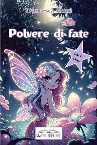 POLVERE DI FATE: Ediz. a colori. Per bambini. Testi in rima divertenti per conoscere lo spassoso e magico mondo delle fate. von Favolespresse