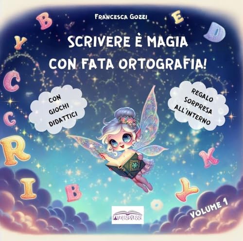 SCRIVERE È MAGIA CON FATA ORTOGRAFIA!: Ed. a colori. Storielle e filastrocche divertenti per facilitare l'apprendimento delle regole ortografiche. Con giochi didattici! von Favolespresse Independently published