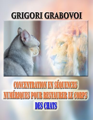 CONCENTRATION EN SÉQUENCES NUMÉRIQUES POUR RESTAURER LE CORPS DES CHATS CONCENTRATION EN SÉQUENCES NUMÉRIQUES POUR RESTAURER LE CORPS DES CHATS
