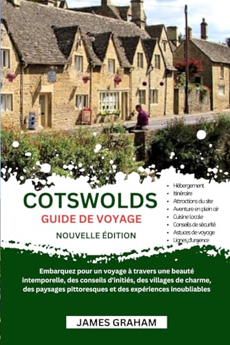 COTSWOLDS GUIDE DE VOYAGE 2024-2025: COTSWOLDs GUIDE DE VOYAGE 2024-2025 (A Traveler's Guide To Adventure) von Independently published