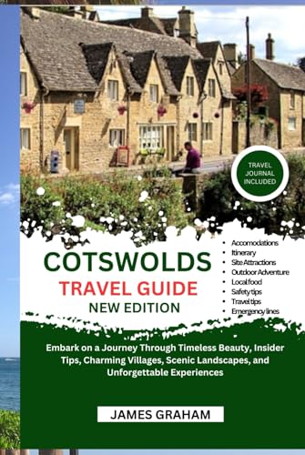 COTSWOLDS TRAVEL GUIDE 2024-2025: Embark on a Journey Through Timeless Beauty, Insider Tips, Charming Villages, Scenic Landscapes, and Unforgettable Experiences (A Traveler's Guide To Adventure) von Independently published