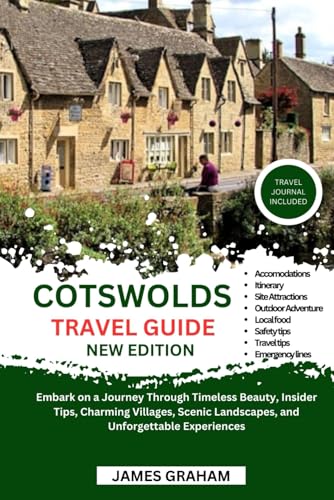 COTSWOLDs TRAVEL GUIDE 2024-2025: Embark on a Journey Through Timeless Beauty, Insider Tips, Charming Villages, Scenic Landscapes, and Unforgettable Experiences (A Traveler's Guide To Adventure) von Independently published
