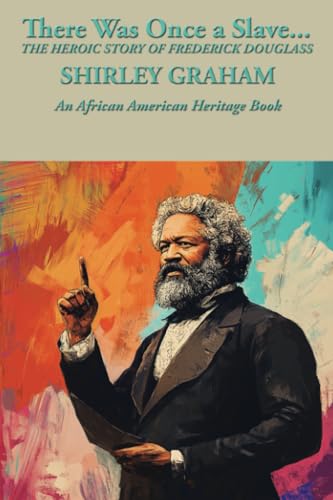 There Was Once a Slave: THE HEROIC STORY OF FREDERICK DOUGLASS There Was Once a Slave: THE HEROIC STORY OF FREDERICK DOUGLASS von Unabridged Books