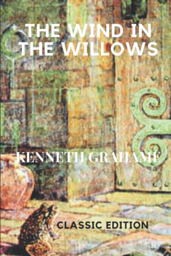 THE WIND IN THE WILLOWS BY KENNETH GRAHAME: with Original illustrations THE WIND IN THE WILLOWS BY KENNETH GRAHAME: with Original illustrations von Independently published