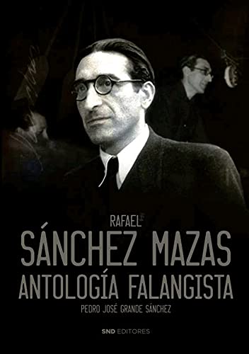 Rafael Sánchez Mazas: Antología falangista von SND Editores