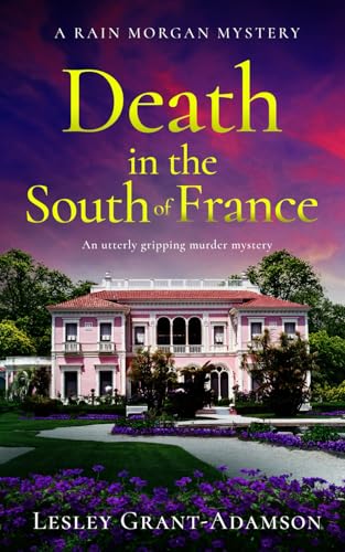DEATH IN THE SOUTH OF FRANCE an utterly gripping murder mystery (Rain Morgan Mysteries, Band 2)