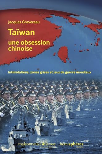 Taïwan, une obsession chinoise : Intimidations, zones grises et jeux de guerre mondiaux von HEMISPHERES EDITIONS