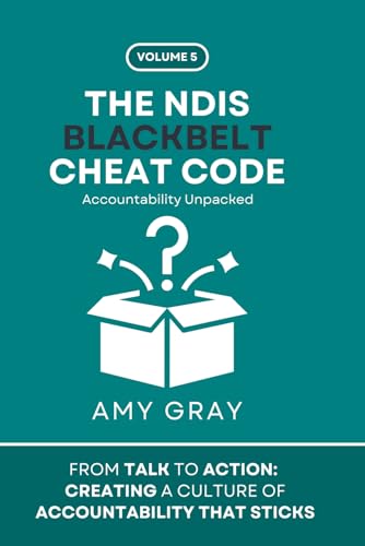 THE NDIS BLACKBELT CHEAT CODE - Accountability unpacked: FROM TALK TO ACTION: CREATING A CULTURE OF ACCOUNTABILITY THAT STICKS von Independently published