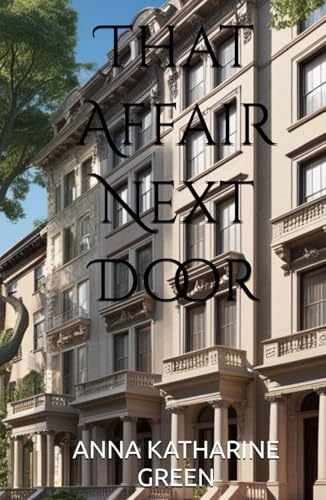 That Affair Next Door: Murder and Mystery in Gilded Age New York (Annotated) von Independently published
