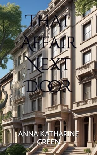 That Affair Next Door: Murder and Mystery in Gilded Age New York (Annotated) von Independently published