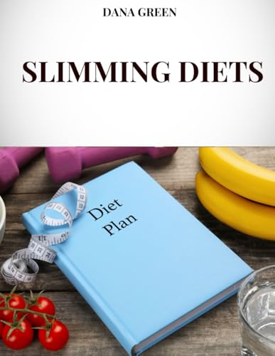 SLIMMING DIETS: ALL THE MOST EFFECTIVE SLIMMING DIETS TO LOSE WEIGHT AND STAY FIT AND HEALTHY SLIMMING DIETS: ALL THE MOST EFFECTIVE SLIMMING DIETS TO LOSE WEIGHT AND STAY FIT AND HEALTHY von Independently published
